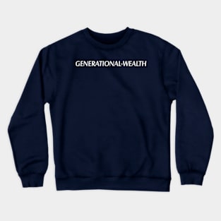 Generational-Wealth Crewneck Sweatshirt